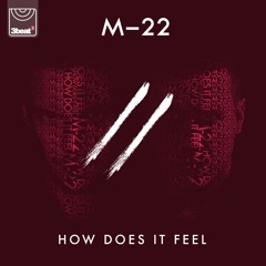 M-22 - How Does It Feel (The Ash Foster Remix)