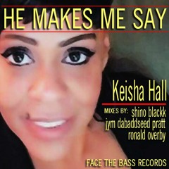 He Makes Me Say - Keisha Hall (Face The Bass Records Demo)