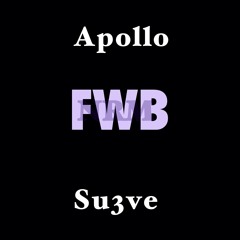 Apollo - FWB (ft. Su3ve)
