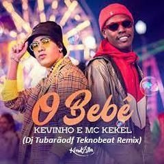 Kevinho & MC Kekel - O Bebê (Dj Tubarãodf Teknobeat Remix)