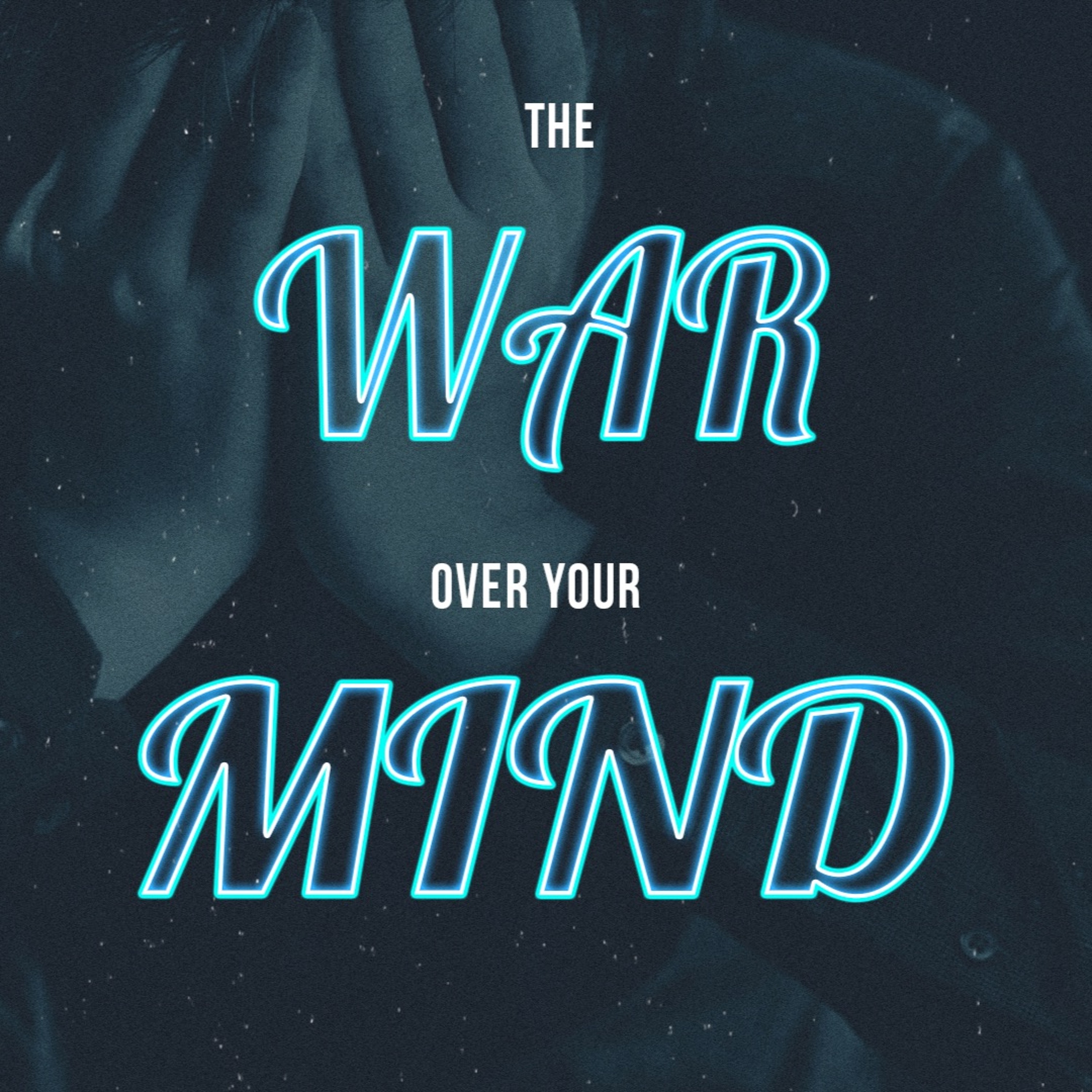 11 - 25 - 18 The War Over Your Mind Part 1 episode artwork