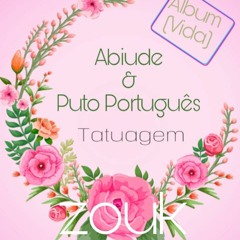 Abiude - Tatuagem Ft Puto Português