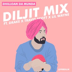 Diljit Dosanjh Mix (Ft. Drake x Travis Scott x Lil Wayne) (prbdlln mix)