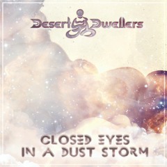 Desert Dwellers - Closed Eyes In A Dust Storm [PREMIERE]