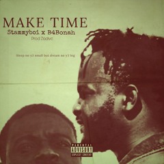 Stammyboi ft B4bonah Make Time (Prod @Zodivc)