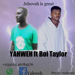 Yahweh Ft. Boi Taylor - Jehovah Is Great (Prod. By Vex Beatz)