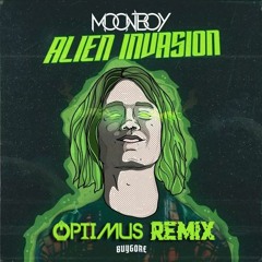 Moonboy - Alien Invasion(OPTIMUS REMIX)