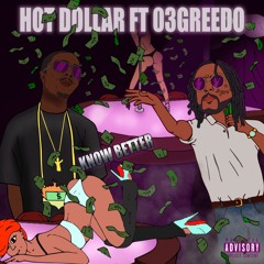 HOT DOLLAR FT 03 GREEDO -KNOW BETTER