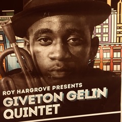 Giveton Gelin Quintet Live at the Blue Note Jazz Club 09/01/2018- Presented by Roy Hargrove
