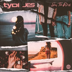 TyDi & JES - Say The Word