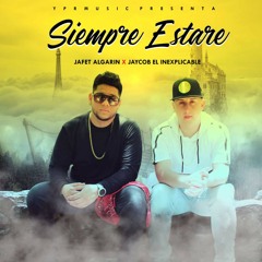 Jaycob El Inexplicable Ft. Jafet Algarin - Siempre Estare