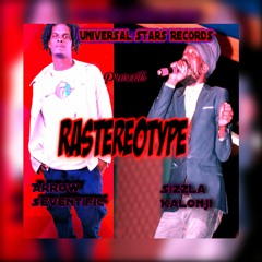 3. Rastereotype - Arrow Seventific Ft. Sizzla Kalonji  - Prod by LionHouse Muzik
