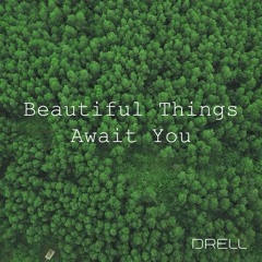 Beautiful Things Await You