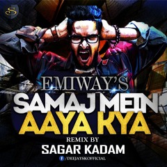 EMIWAY BANTAI-SAMAJH MEIN AAYA KYA REMIX -SAGAR KADAM
