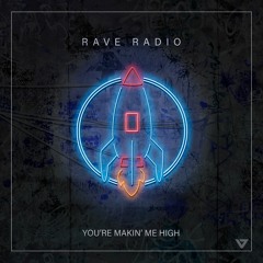 Rave Radio - You're Makin' Me High (Jordan Magro Remix)