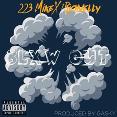 223Mike x 1Richvelly - "Blow Out" (Prod. Gasky)