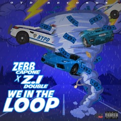 WE IN THE LOOP- Ft. Zebb Capone