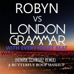 ROBYN VS LONDON GRAMMAR WITH EVERY HEARTBEAT WASTING MY YOUNG YEARS SCHWARZ REMIX BUTTERFLY ROOF