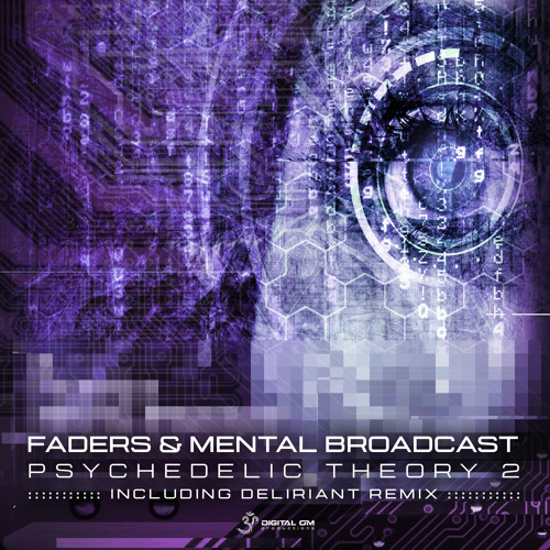 Faders, Mental Broadcast - Psychedelic Theory (Deliriant Remix) OUT NOW on Digital Om!