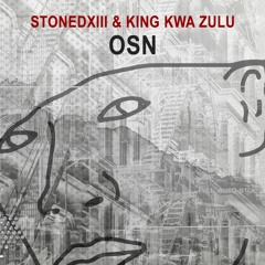 StonedXIII & King Kwa Zulu - OSN