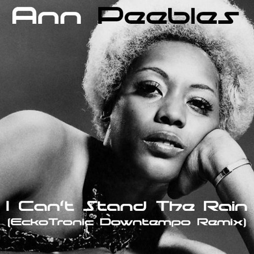 I Can't Stand the Rain (EckoTronic Downtempo Redo)