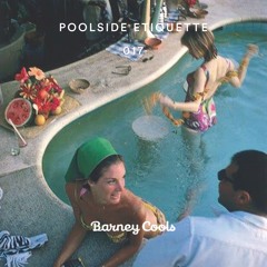 Barney Cools | Poolside Etiquette Live Mixtape 17