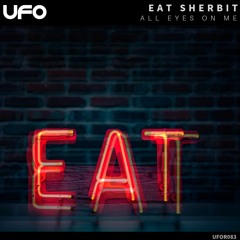 Eat SherBit - All Eyes On Me