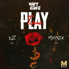 Play Time - Wavy Gang Ft Mvrnie And K2