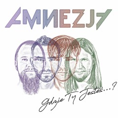 Amnezja - Gdzie Ty Jesteś