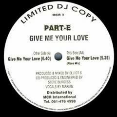 Part-E - Give Me your Love (Original Mix)