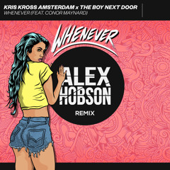 Kris Kross Amsterdam ft Conor Maynard - Whenever [Alex Hobson Remix]