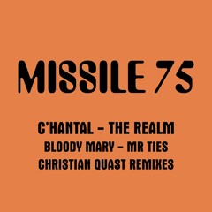 MISSILE 75 - C'HANTAL - THE REALM - BLOODY MARY - MR TIES REMIXES