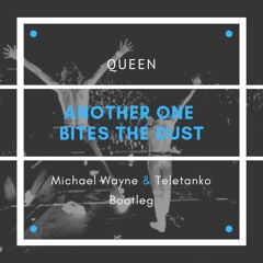 Queen - Another One Bites The Dust (Michael Wayne & Teletanko Bootleg) [Free Download]