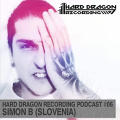 Hard Dragon Recordings Podcast #006 By Simon B. (Slovenia)
