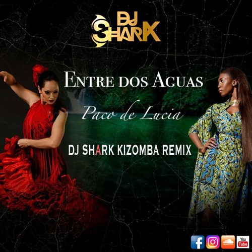 Entre dos Aguas - Dj Shark Kizomba Remix