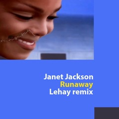 Janet Jackson - Runaway (Remix by Lehay)