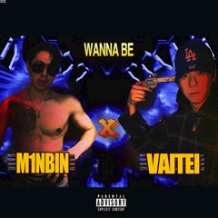 M1NBIN X VAITEI - WANNA BE (Feat. Brewed Young)[Prod. VAITEI]