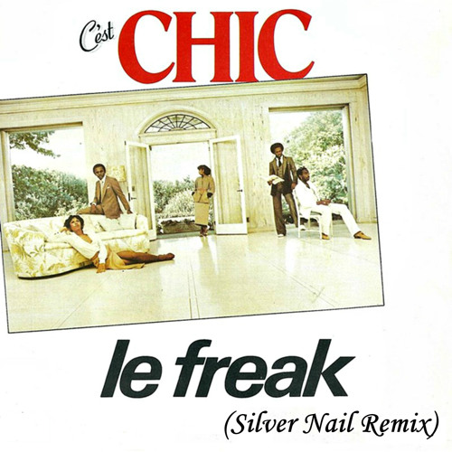 Chic - Le Freak (Silver Nail Remix) Radio
