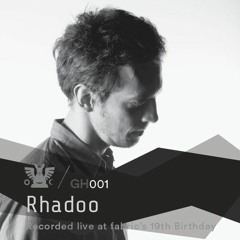 GH001 :::: Rhadoo (recorded live at fabric's 19th Birthday)