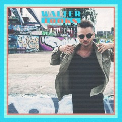Walter Looks Mixtape #1