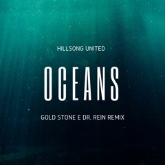 Oceans - Gold Stone e Dr. Rein Remix