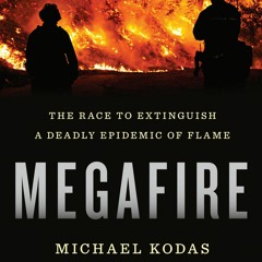 Michael Kodas on learning to live with wildfires