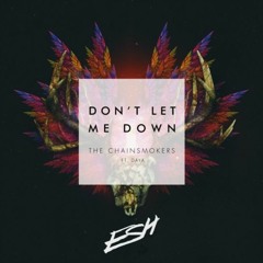 The Chainsmokers ft. Daya - Don't Let Me Down (ESH Remix)