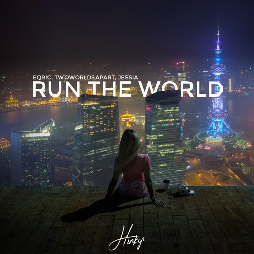 EQRIC & TwoWorldsApart - Run The World (Ft. JESSIA)