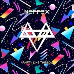 NEFFEX - Party Like The 80s 🎉
