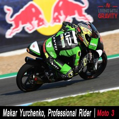 Makar Yurchenko , Moto 3, Professional Rider shares his experience