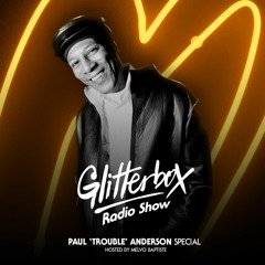 Glitterbox Radio Show 088: Paul 'Trouble' Anderson Special