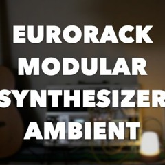 Eurorack Modularsynth Ambient "Christina"