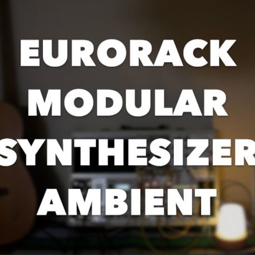 Eurorack Modularsynth Ambient "Christina"