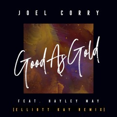 Good As Gold - Joel Corry feat. Hayley May (Elliott Kay Remix)
